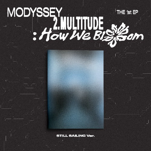 MODYSSEY 1st Mini Album [2.Multitude: How We Bloom] STILL SAILING VER.