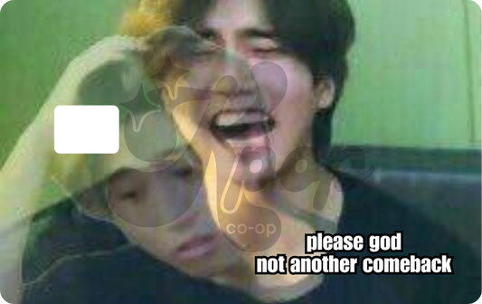 Pls God Not Another Comeback Credit Card Skin